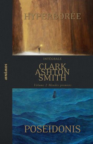 [Intégrale Clark Ashton Smith 02] • Mondes premiers - Hyperborée & Poséidonis